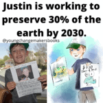 Justin is working to preserve 30% of the earth by 2030.